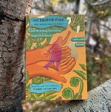 Load image into Gallery viewer, My Friend Fire!